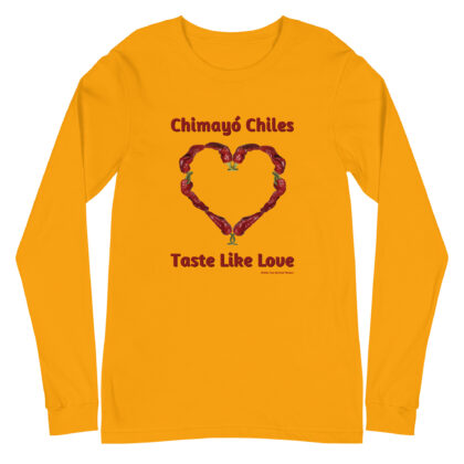 CHIMAYO CHILES TASTE LIKE LOVE - Unisex Long Sleeve Tee (printed on front)