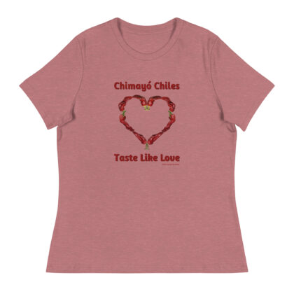 CHIMAYO CHILES TASTE LIKE LOVE - Women's Relaxed T-Shirt