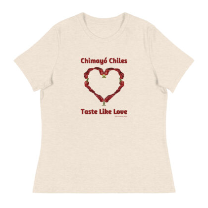 CHIMAYO CHILES TASTE LIKE LOVE - Women's Relaxed T-Shirt