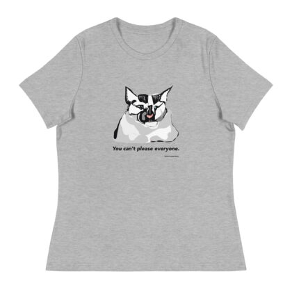 YOU CAN'T PLEASE EVERYONE - Women's Relaxed T-Shirt