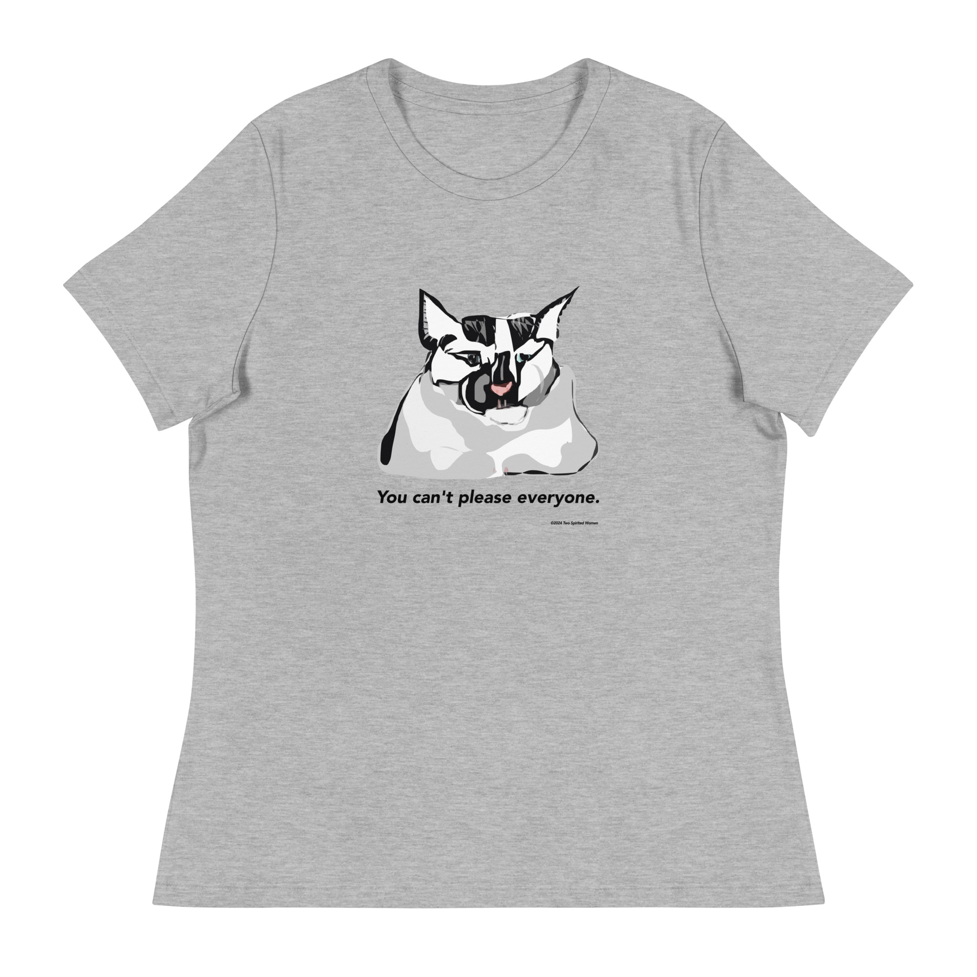 YOU CAN'T PLEASE EVERYONE - Women's Relaxed T-Shirt